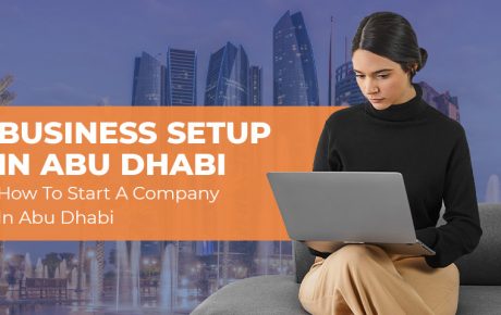 Business Setup in Abu Dhabi – How To Start A Company In Abu Dhabi